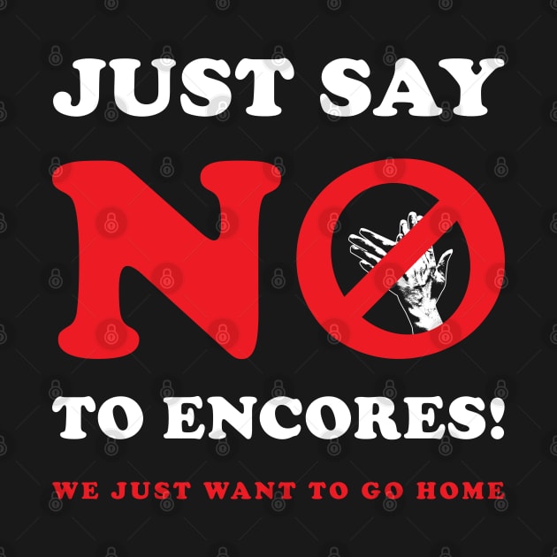 Just Say No To Encores! by bryankremkau