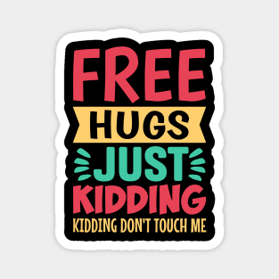 Free Hugs Just Kidding Don't Touch Me Magnet