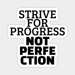 Strive For Progress Not Perfection Magnet