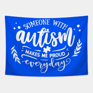 Someone with Autism makes me proud everyday Tapestry