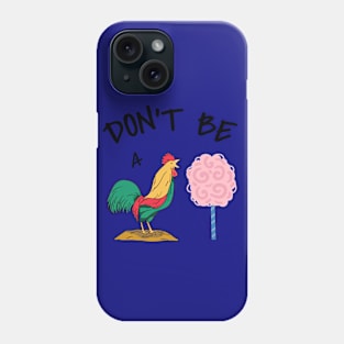 Don't Be A Cock T-shirt Phone Case