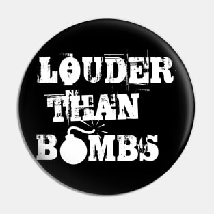 Louder than bombs Pin