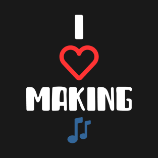 I Love Making Music, Music Producer T-Shirt