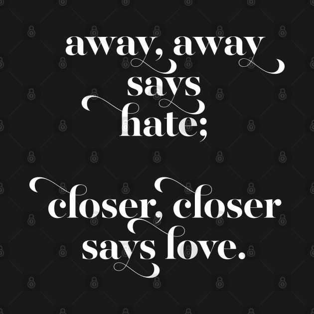 Away, Away Say Hate / Closer, Closer Says Love by DankFutura