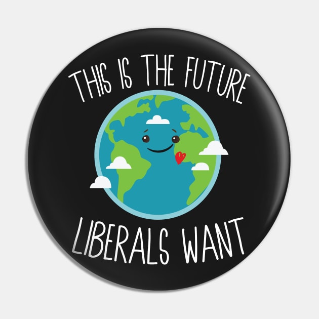 This Is The Future Liberals Want Pin by Eugenex