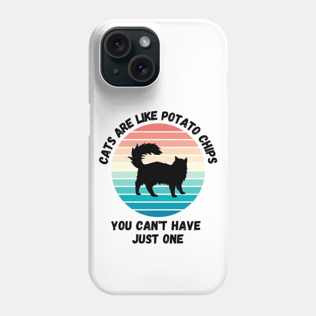 Cats Are Like Potato Chips You Cant Have Just One Phone Case by LetsGetInspired
