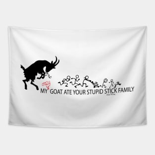 My Crazy Goat Ate your Stupid Stick Family Tapestry