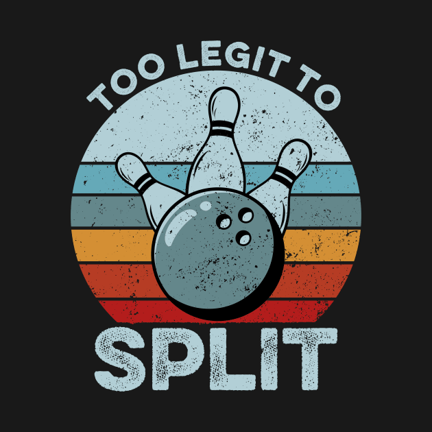 Too Legit To Split - Funny Retro Bowling Gift by Lilian's
