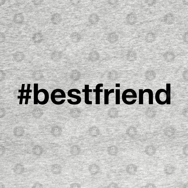 Disover BEST FRIEND Hashtag - Best Friend - T-Shirt