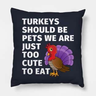 Turkey should be pets Thanksgiving Holiday Kids Design Pillow