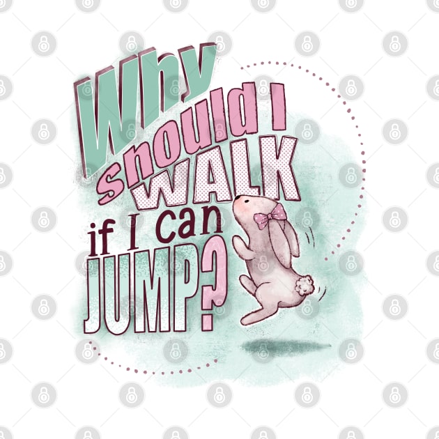 Why should I walk if I can JUMP? by Alies