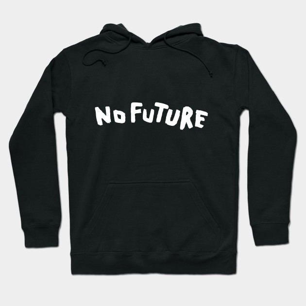 no future sweatshirt