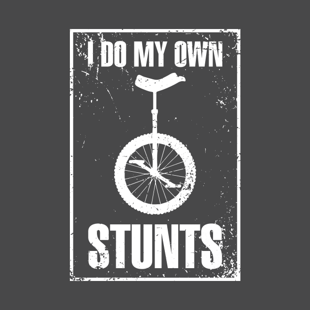 I Do My Own Stunts Funny Sarcastic Novelty Design by Bobtees