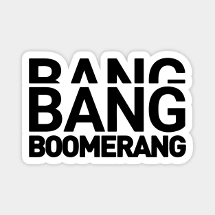 Bang Bang Boomerang Magnet