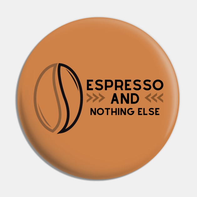 Espresso And Nothing Else Pin by NICHE&NICHE