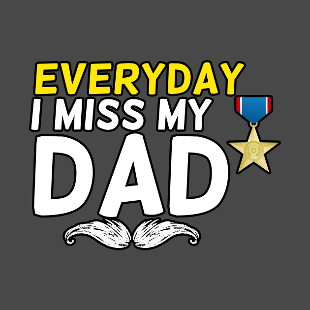 Everyday I Miss My Dad, Father's Day Gift , dady, Dad father gift, by Yassine BL