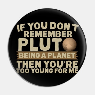 If You Don't Remember Pluto Being A Planet Pin