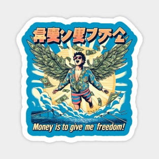 Money is to give me freedom! Magnet