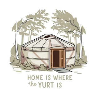 Home is where the yurt is, Yurt White T-Shirt