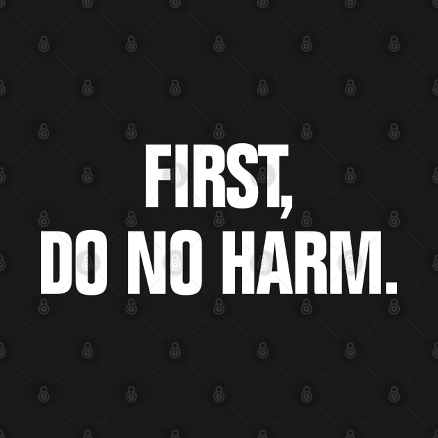 First Do No Harm Positive Life Quote by rainoree