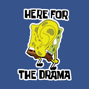 Here For The Drama T-Shirt