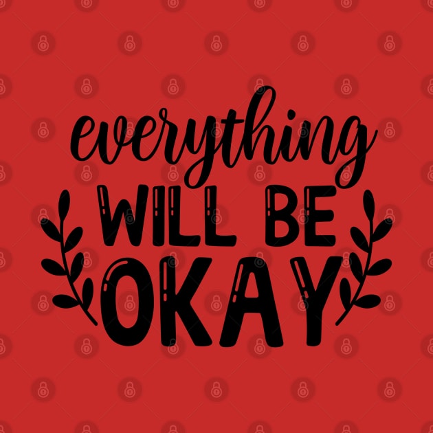 Everything will be ok by NotUrOrdinaryDesign