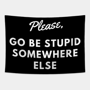 Witty Repellent: Go Be Stupid Elsewhere Tapestry