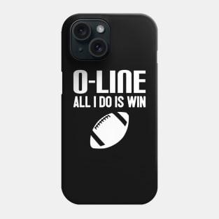 Football Offensive Lineman All I Do Is Win Phone Case