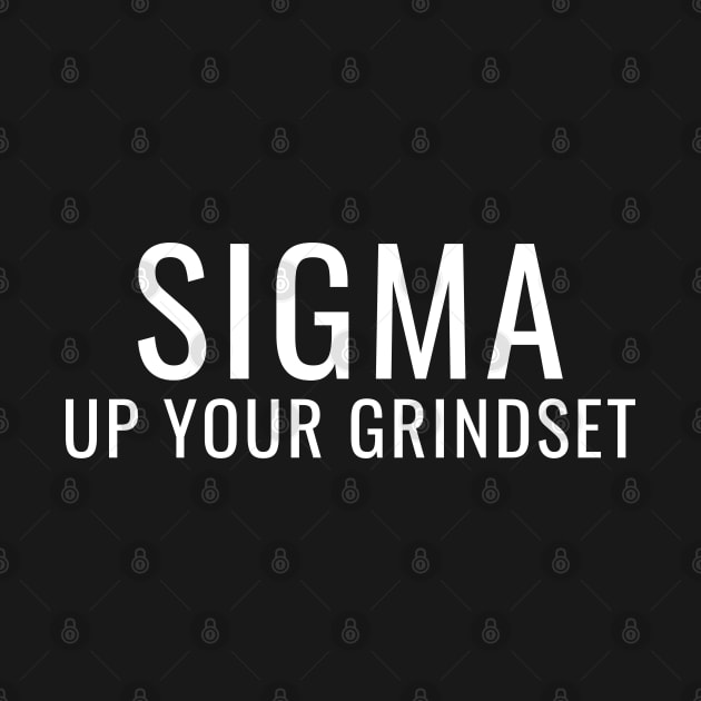 SIGMA Up Your Grindset by PrimalWarfare