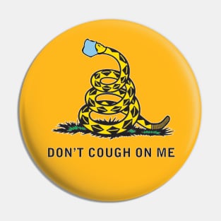 Don't Cough On Me Pin