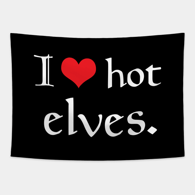 I Heart Hot Elves Tapestry by GloopTrekker