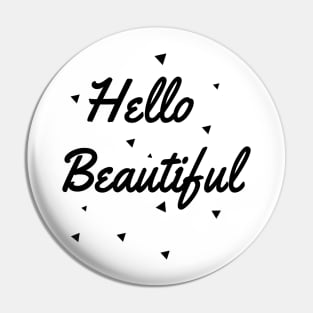 Hello beautiful Pin