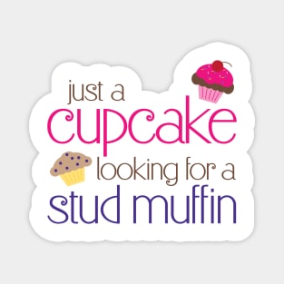 Cupcake looking for a stud muffin Magnet