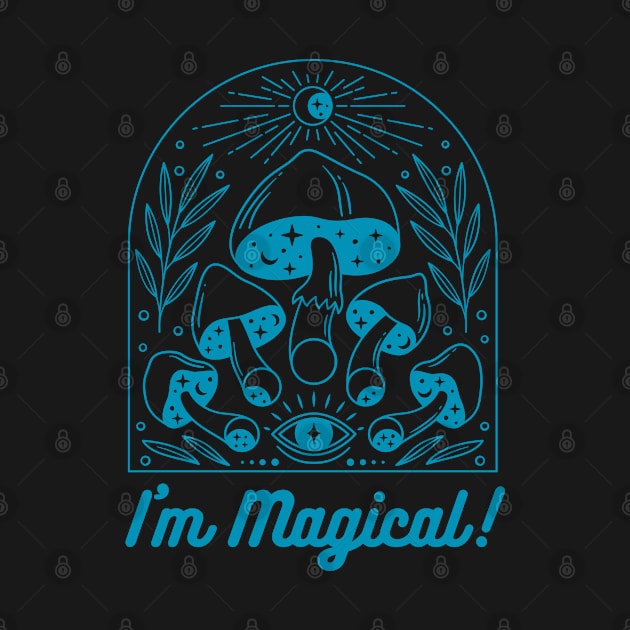 I'm Magical! Eye See Magic & Glitter & Mushrooms! by Shayna