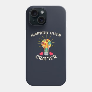 Happily Ever Crafter Funny Crafting Phone Case