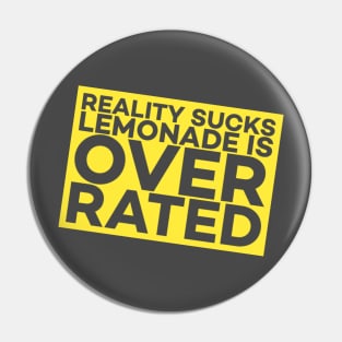 Reality Sucks! Lemonade Is Over Rated. Pin