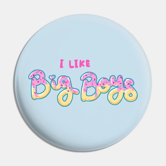 I Like Big Boys (donut design) Pin by DixxieMae