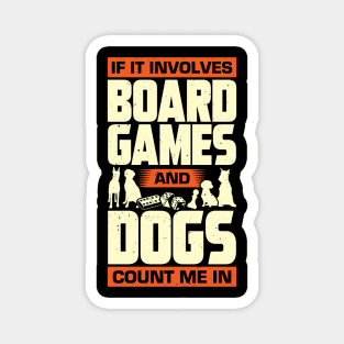 If It Involves Board Games And Dogs Count Me In Magnet