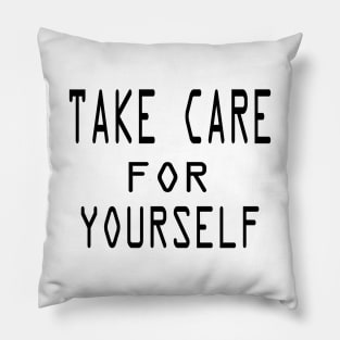 take care for yourself Pillow