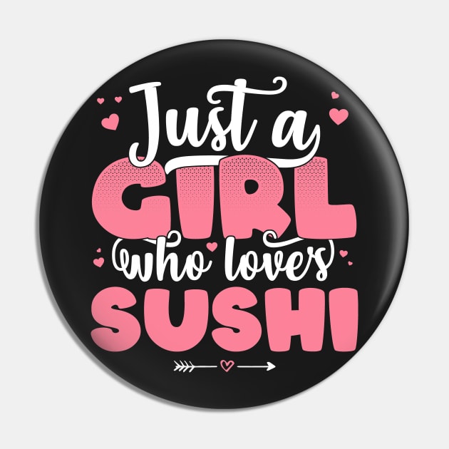 Just A Girl Who Loves Sushi - Cute Sushi lover gift graphic Pin by theodoros20