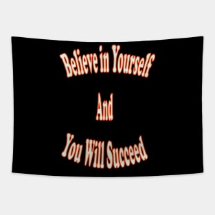 Believe in yourself and you will succeed Tapestry