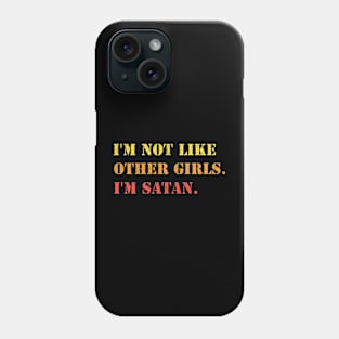 i'm not like other girls. i'm satan ~ Memeshirt Phone Case