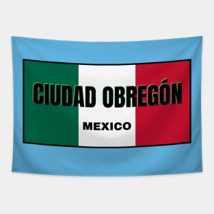 Ciudad Obregón in Mexican Flag Colors Tapestry