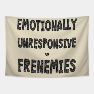 Emotionally Unresponsive To Frenemies Tapestry