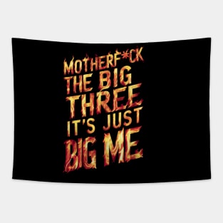 Motherf*uck The Big Three It's Just Big Me Tapestry