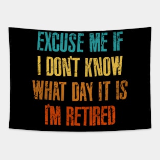 Excuse me if i don't know what day it is i'm retired Tapestry