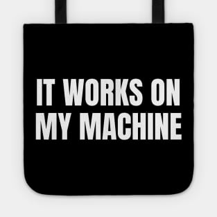 It Works On My Machine - Funny Programmer - Coding Tote