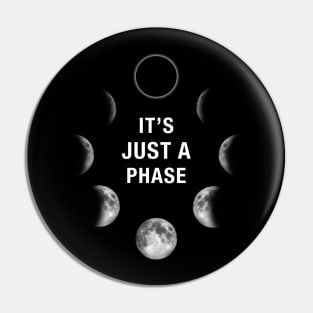 It's Just a Phase - Astronomy Moon Phase Tshirt Pin