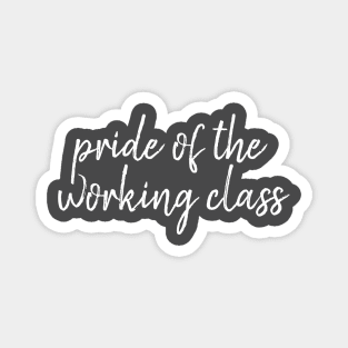 Pride of the working class Magnet