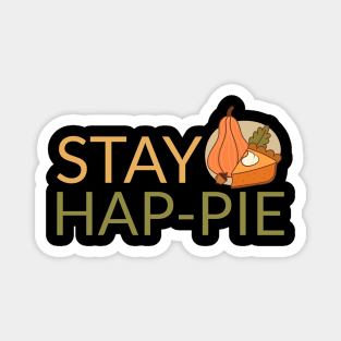 Happy Thanksgiving Pumpkin Pie Stay Hap-Pie Magnet